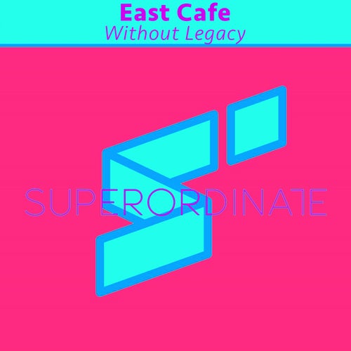 East Cafe - Without Legacy [SUPER357]